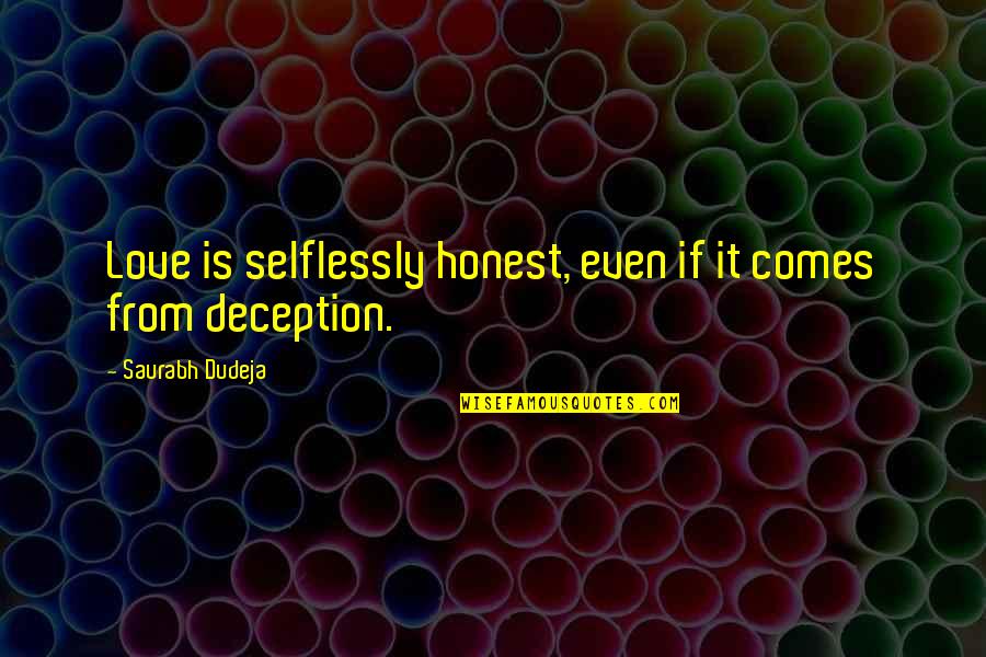 Chicas Pesadas Quotes By Saurabh Dudeja: Love is selflessly honest, even if it comes