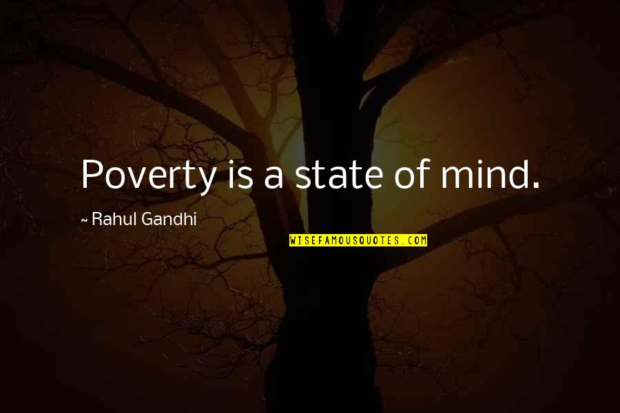 Chichibu Shrine Quotes By Rahul Gandhi: Poverty is a state of mind.