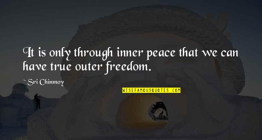 Chichicuilote Quotes By Sri Chinmoy: It is only through inner peace that we