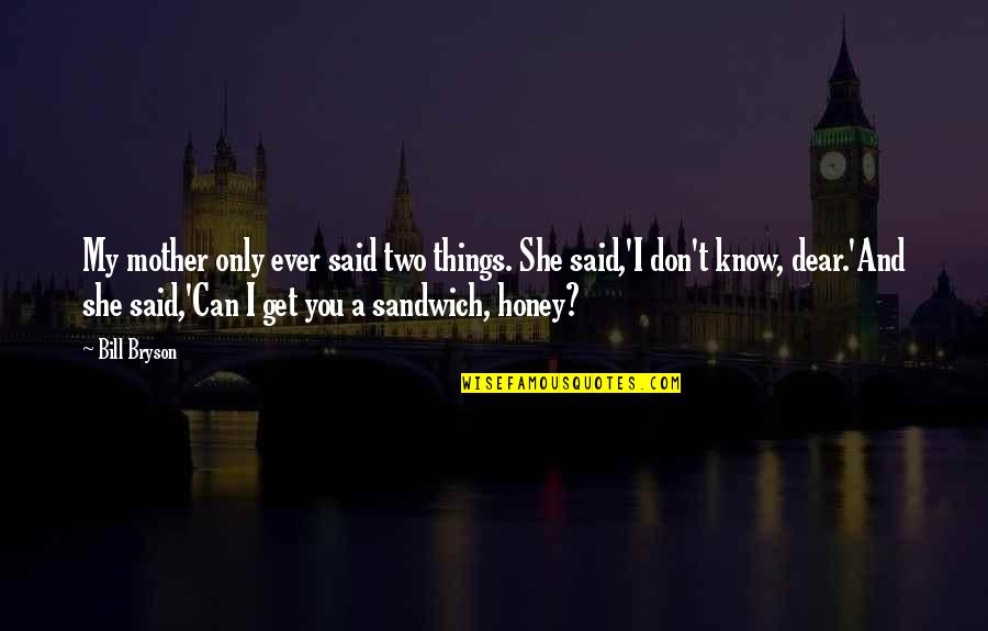 Chichikov Hotel Quotes By Bill Bryson: My mother only ever said two things. She