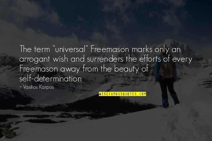 Chick Boy Quotes By Vasilios Karpos: The term "universal" Freemason marks only an arrogant