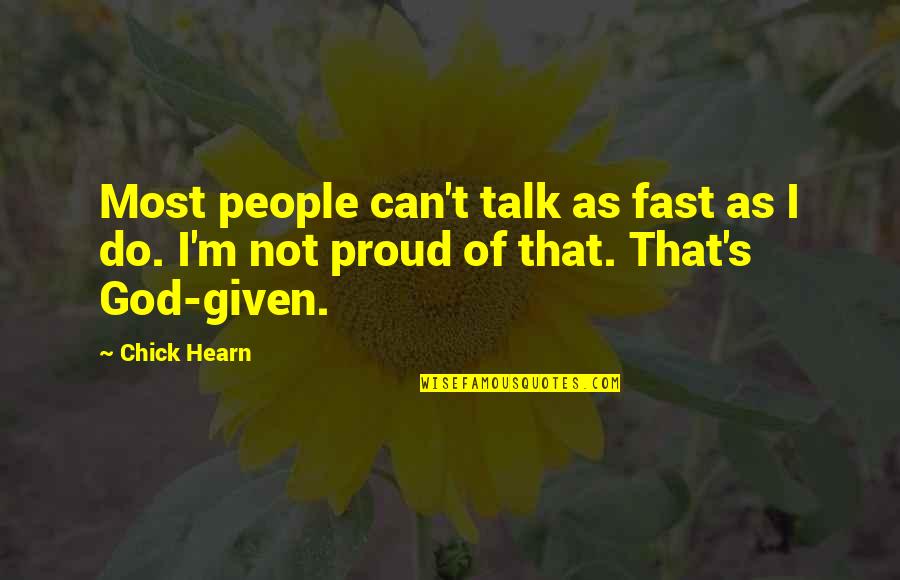 Chick Hearn Quotes By Chick Hearn: Most people can't talk as fast as I