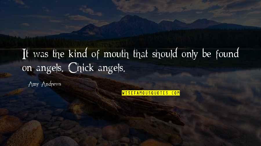 Chick Quotes By Amy Andrews: It was the kind of mouth that should