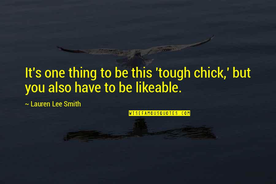 Chick Quotes By Lauren Lee Smith: It's one thing to be this 'tough chick,'