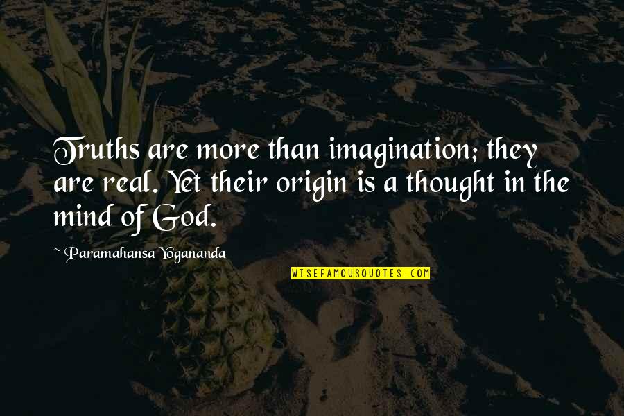 Chicka Dixon Quotes By Paramahansa Yogananda: Truths are more than imagination; they are real.