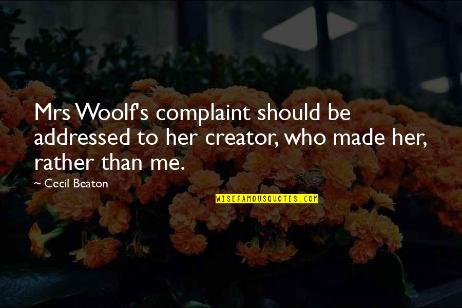 Chickahominys Quotes By Cecil Beaton: Mrs Woolf's complaint should be addressed to her