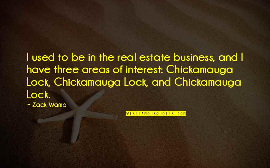 Chickamauga Quotes By Zack Wamp: I used to be in the real estate