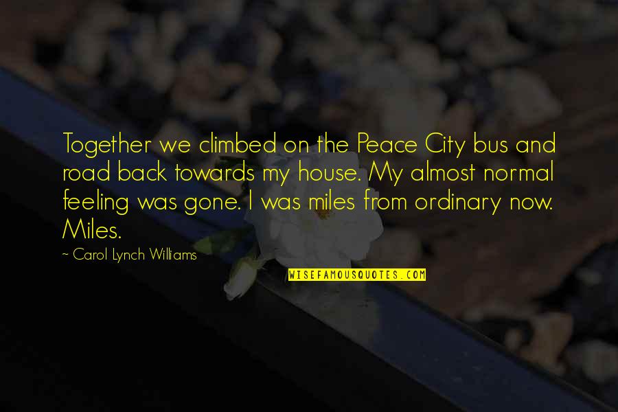 Chickaree Squirrel Quotes By Carol Lynch Williams: Together we climbed on the Peace City bus