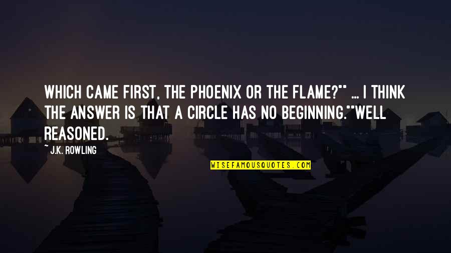 Chicken Abortions Quotes By J.K. Rowling: Which came first, the phoenix or the flame?""