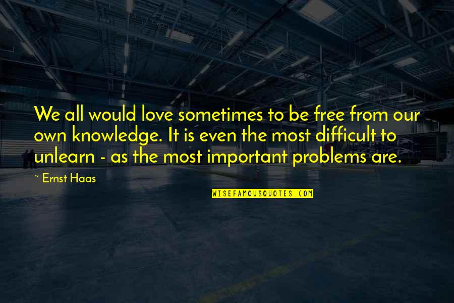 Chicken Breeds Home Quotes By Ernst Haas: We all would love sometimes to be free