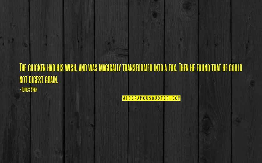 Chicken Chicken Quotes By Idries Shah: The chicken had his wish, and was magically Chicken Chicken Quotes By Idries Shah: The chicken had his wish, and was magically