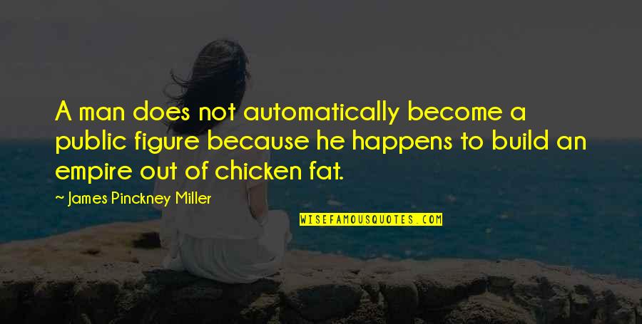 Chicken Chicken Quotes By James Pinckney Miller: A man does not automatically become a public Chicken Chicken Quotes By James Pinckney Miller: A man does not automatically become a public