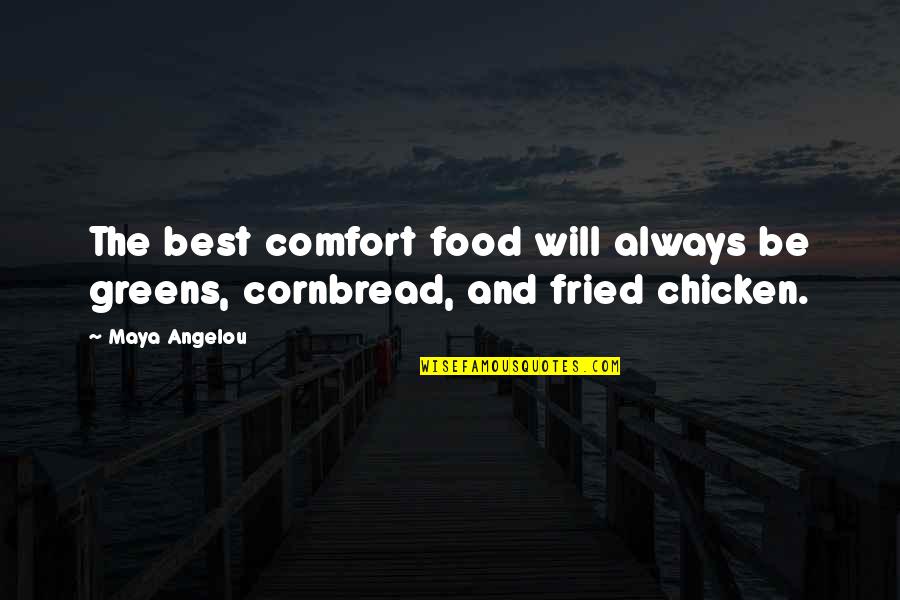 Chicken Chicken Quotes By Maya Angelou: The best comfort food will always be greens,
