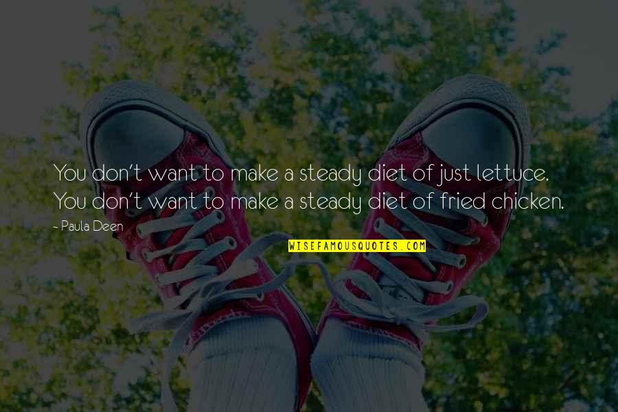 Chicken Chicken Quotes By Paula Deen: You don't want to make a steady diet Chicken Chicken Quotes By Paula Deen: You don't want to make a steady diet