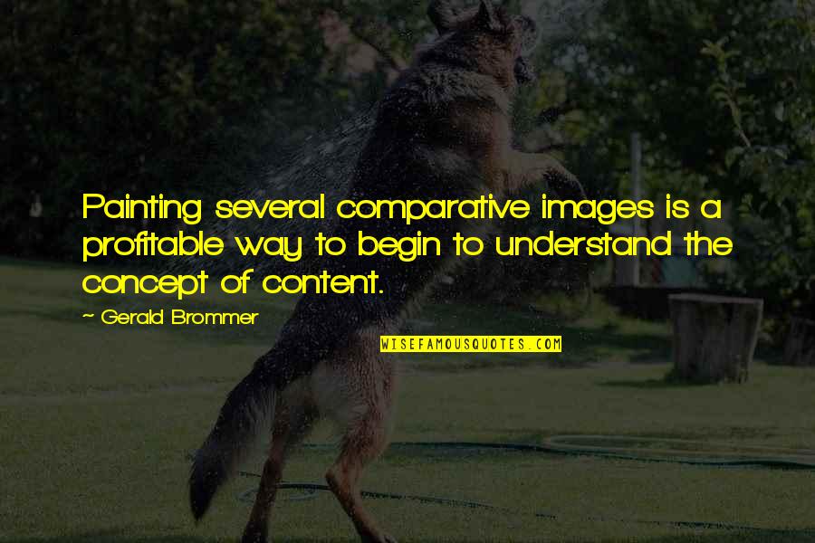 Chicken Creek Quotes By Gerald Brommer: Painting several comparative images is a profitable way