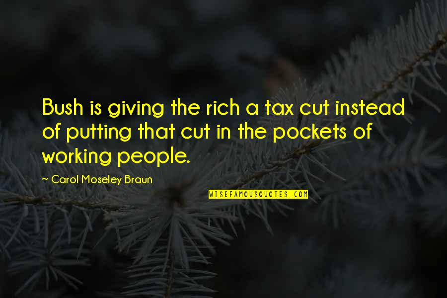 Chicken Crossing Road Quotes By Carol Moseley Braun: Bush is giving the rich a tax cut