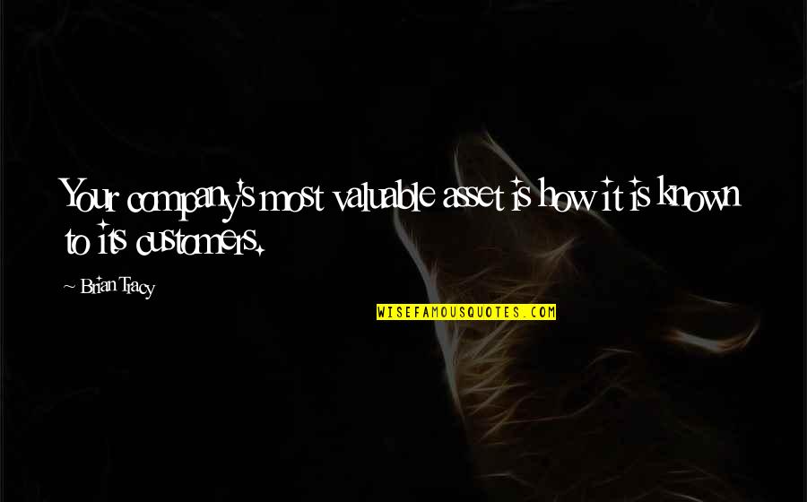 Chicken Cutlets Quotes By Brian Tracy: Your company's most valuable asset is how it