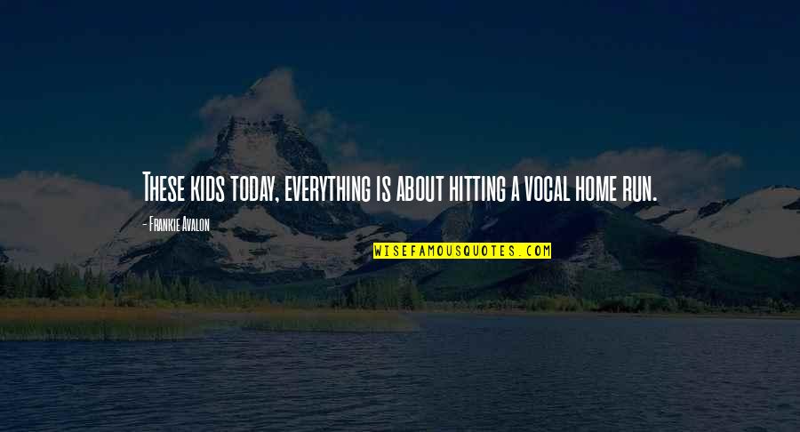 Chicken Cutlets Quotes By Frankie Avalon: These kids today, everything is about hitting a Chicken Cutlets Quotes By Frankie Avalon: These kids today, everything is about hitting a