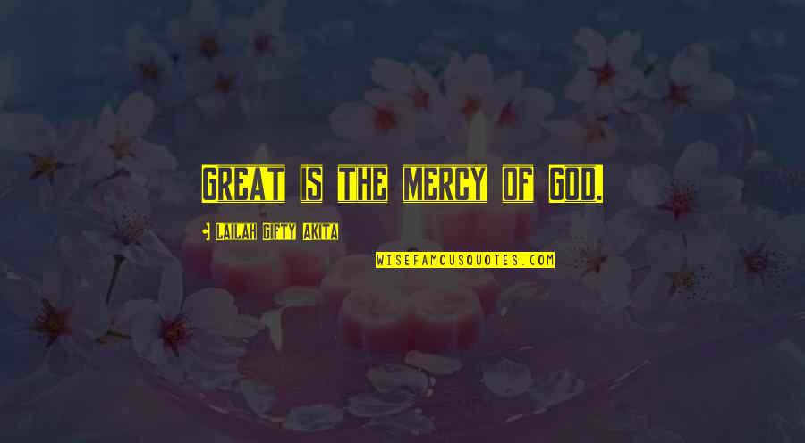 Chicken Dinner Quotes By Lailah Gifty Akita: Great is the mercy of God.