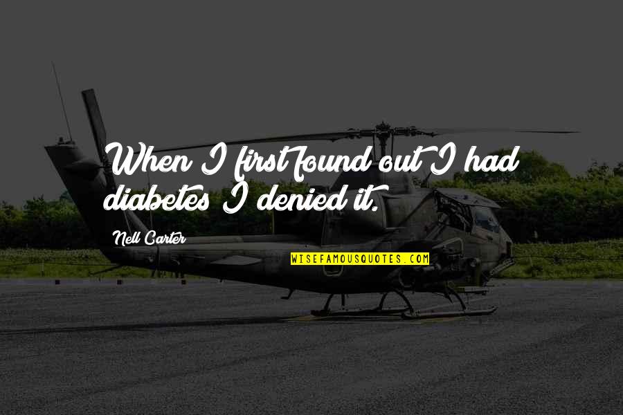 Chicken Eggs Quotes By Nell Carter: When I first found out I had diabetes Chicken Eggs Quotes By Nell Carter: When I first found out I had diabetes