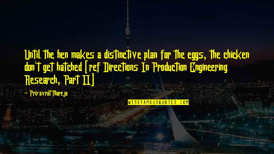 Chicken Eggs Quotes By Priyavrat Thareja: Until the hen makes a distinctive plan for