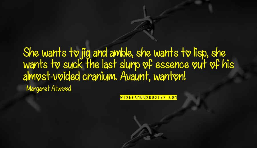 Chicken Feet Quotes By Margaret Atwood: She wants to jig and amble, she wants