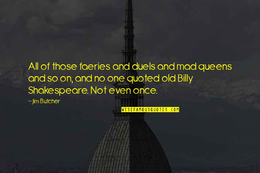 Chicken Fried Song Quotes By Jim Butcher: All of those faeries and duels and mad Chicken Fried Song Quotes By Jim Butcher: All of those faeries and duels and mad