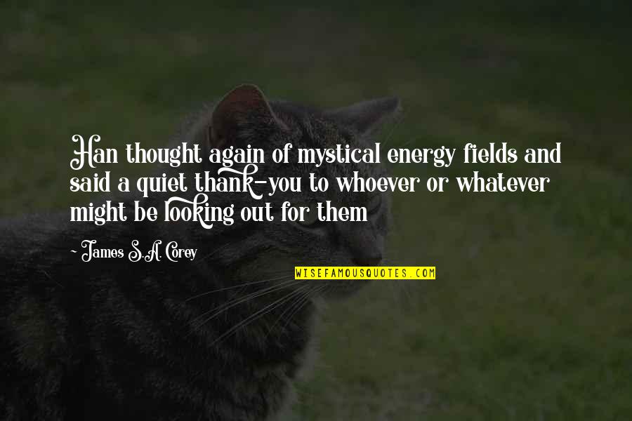 Chicken Inasal Quotes By James S.A. Corey: Han thought again of mystical energy fields and