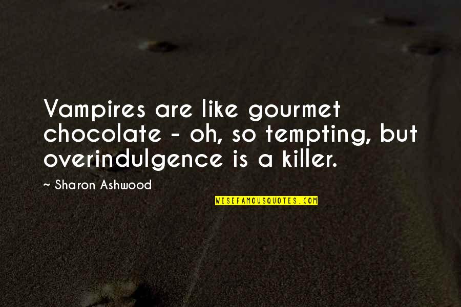 Chicken Little Book Quotes By Sharon Ashwood: Vampires are like gourmet chocolate - oh, so Chicken Little Book Quotes By Sharon Ashwood: Vampires are like gourmet chocolate - oh, so