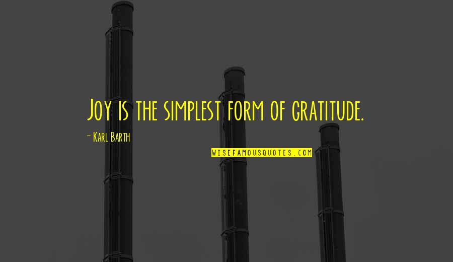 Chicken Nugget Quotes By Karl Barth: Joy is the simplest form of gratitude.