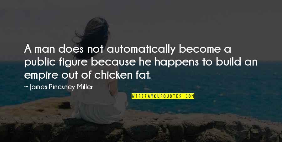 Chicken Out Quotes By James Pinckney Miller: A man does not automatically become a public Chicken Out Quotes By James Pinckney Miller: A man does not automatically become a public