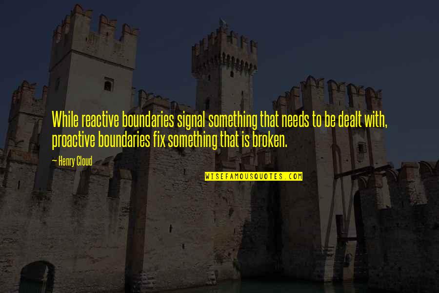 Chicken Pot Pie Movie Quotes By Henry Cloud: While reactive boundaries signal something that needs to Chicken Pot Pie Movie Quotes By Henry Cloud: While reactive boundaries signal something that needs to