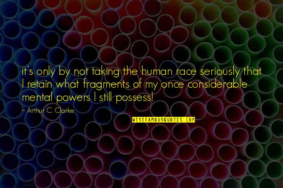 Chicken Pox Quotes By Arthur C. Clarke: it's only by not taking the human race