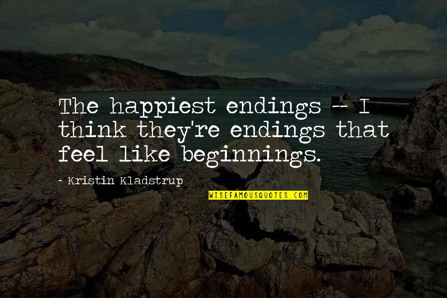 Chicken Pox Quotes By Kristin Kladstrup: The happiest endings -- I think they're endings