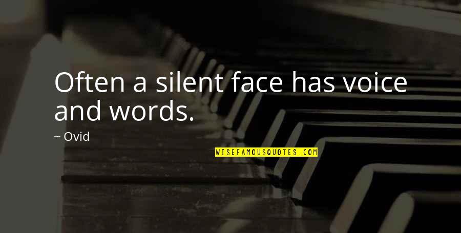 Chicken Pox Quotes By Ovid: Often a silent face has voice and words.