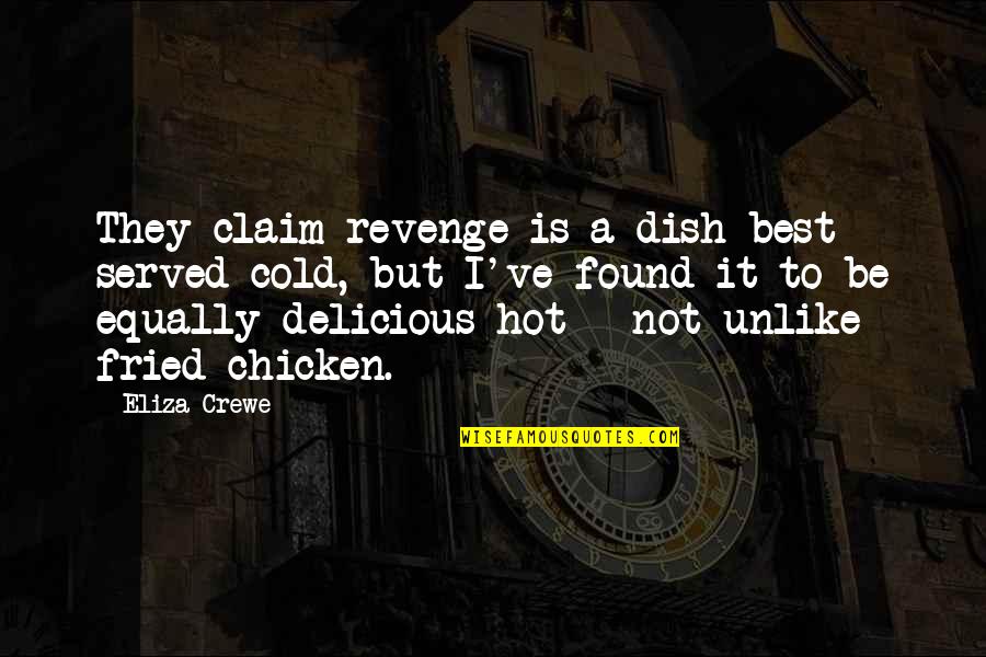 Chicken Quotes By Eliza Crewe: They claim revenge is a dish best served