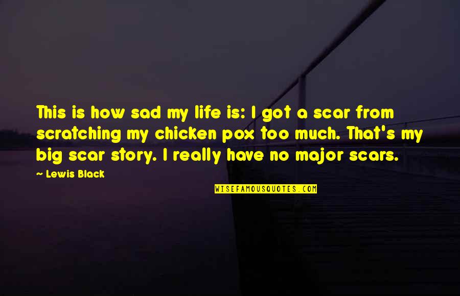 Chicken Quotes By Lewis Black: This is how sad my life is: I