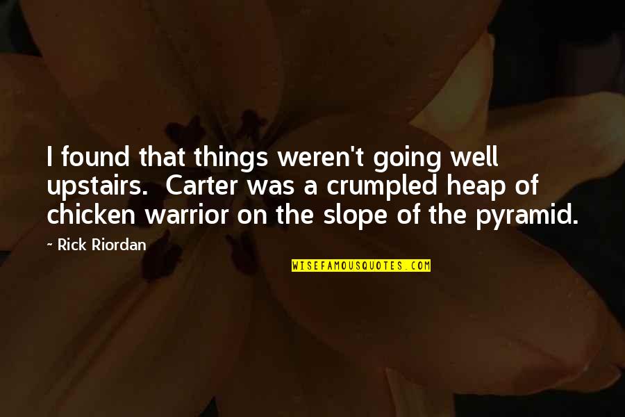 Chicken Quotes By Rick Riordan: I found that things weren't going well upstairs.