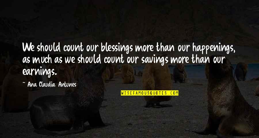 Chicken Roaster Quotes By Ana Claudia Antunes: We should count our blessings more than our