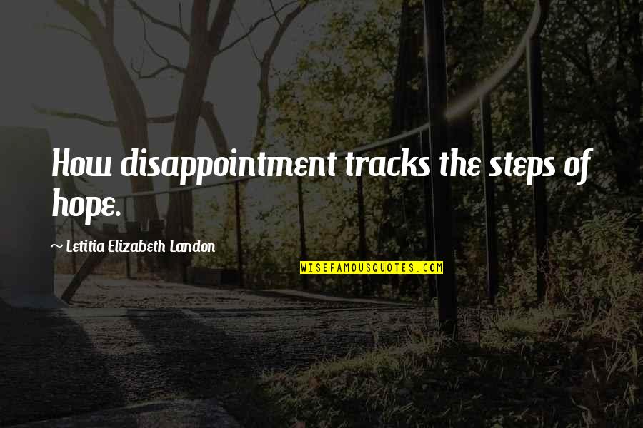 Chicken Run Rats Quotes By Letitia Elizabeth Landon: How disappointment tracks the steps of hope.