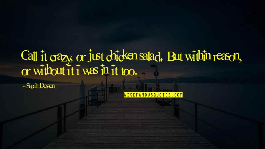 Chicken Salad Quotes By Sarah Dessen: Call it crazy, or just chicken salad. But