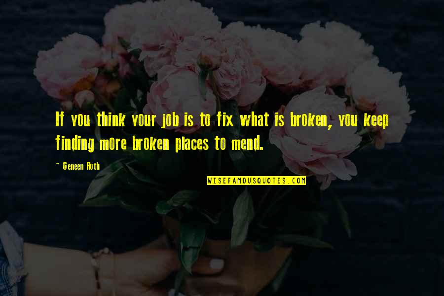 Chicken Soup For The Mothers Soul Quotes By Geneen Roth: If you think your job is to fix