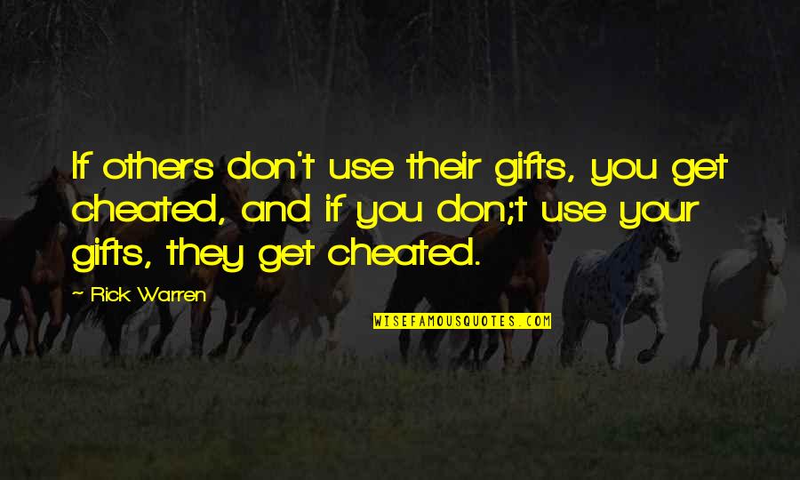 Chicken Soup For The Mothers Soul Quotes By Rick Warren: If others don't use their gifts, you get