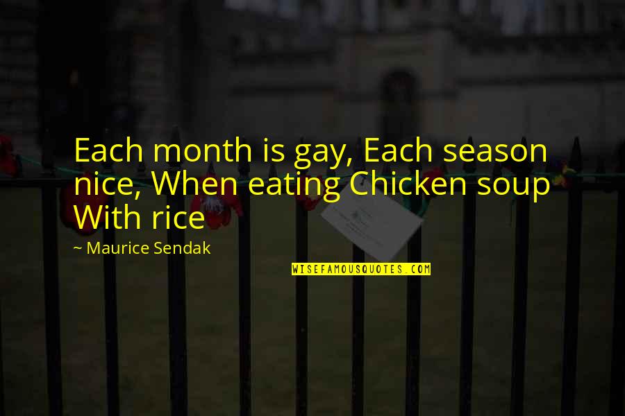 Chicken Soup Quotes By Maurice Sendak: Each month is gay, Each season nice, When