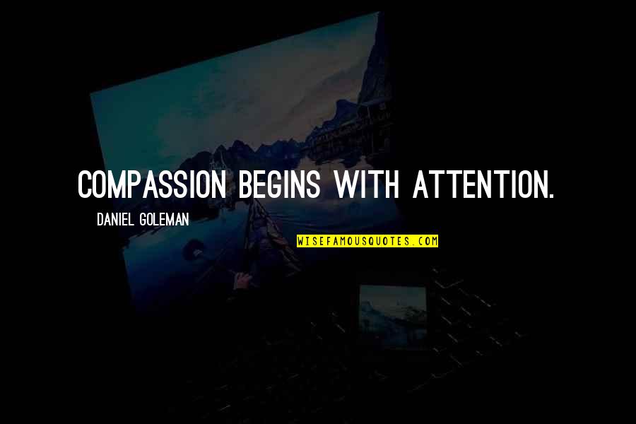 Chicken Soup Schlock Quotes By Daniel Goleman: Compassion begins with attention. Chicken Soup Schlock Quotes By Daniel Goleman: Compassion begins with attention.