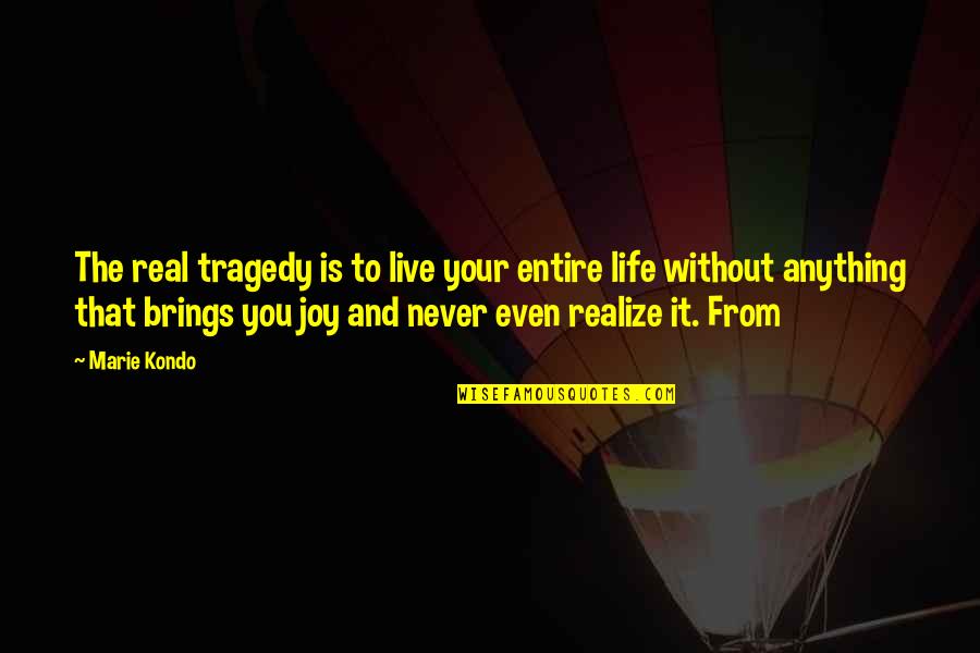 Chicken Steak Quotes By Marie Kondo: The real tragedy is to live your entire