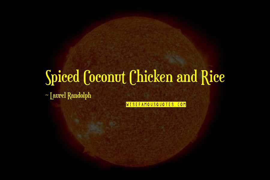 Chicken With Rice Quotes By Laurel Randolph: Spiced Coconut Chicken and Rice