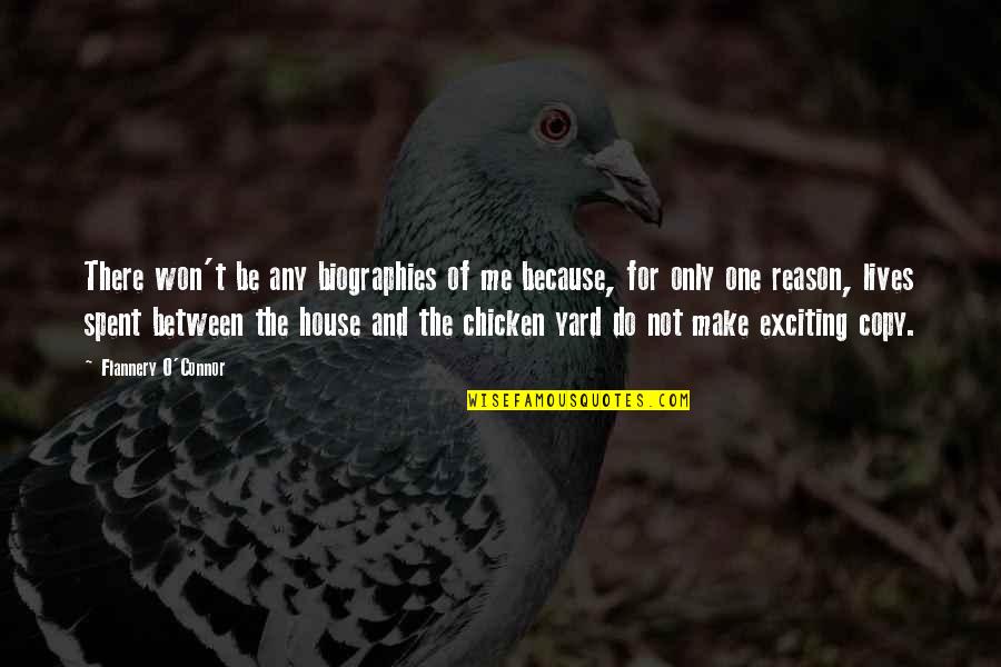 Chicken Yard Quotes By Flannery O'Connor: There won't be any biographies of me because,