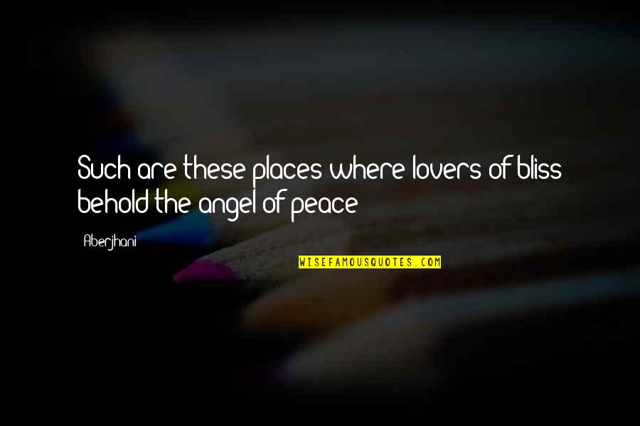 Chickenhearted Quotes By Aberjhani: Such are these places where lovers of bliss