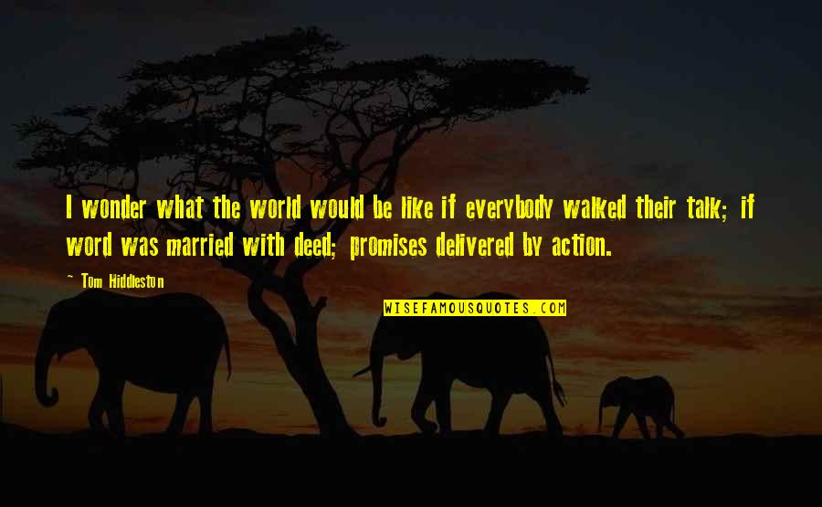Chickenhearted Quotes By Tom Hiddleston: I wonder what the world would be like